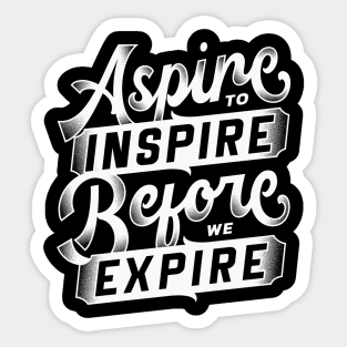 Aspire inspire before expire Sticker